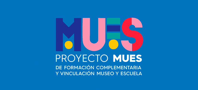 Proyecto MUES de formacion complementaria y vinculacion Museo y Escuela